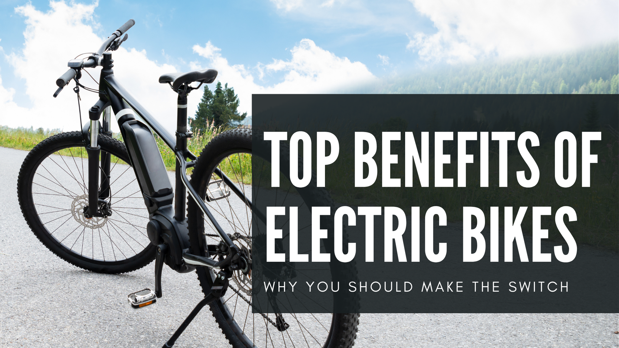 Top Benefits of Electric Bikes: Why You Should Make the Switch Today